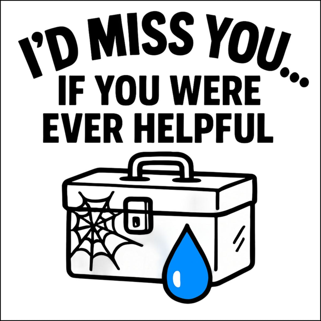 I'd Miss You If You Were Ever Helpful Tool Box Art