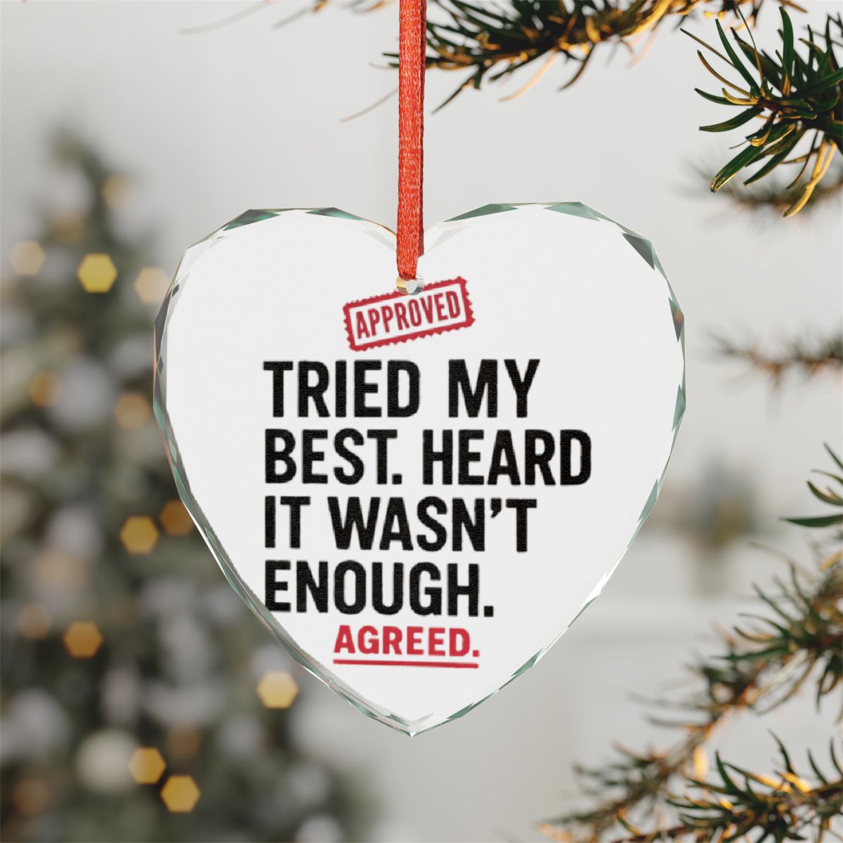 Tried My Best Heard It Wasn't Enough Agreed Ornament