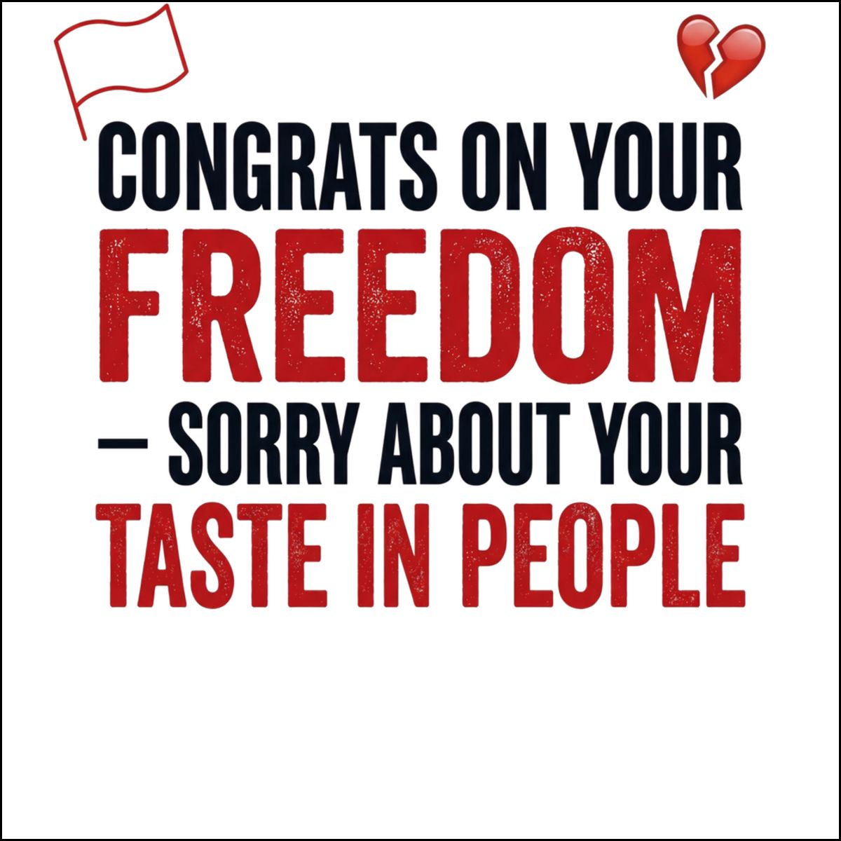 Congrats On Your Freedom Sorry About Your Taste Wall Art