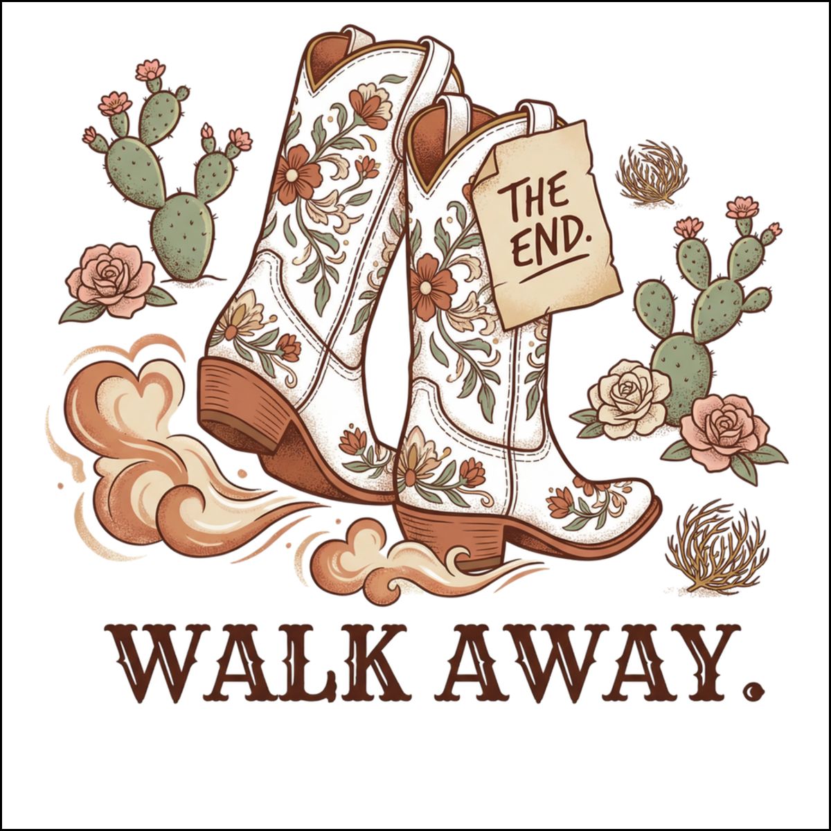 Walk Away The End Western Boots Graphic Design