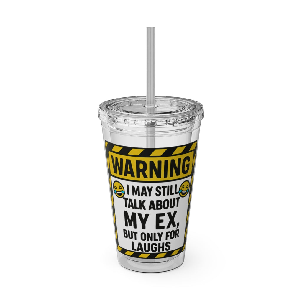 Funny Warning 'I May Still Talk About My Ex' Tumbler