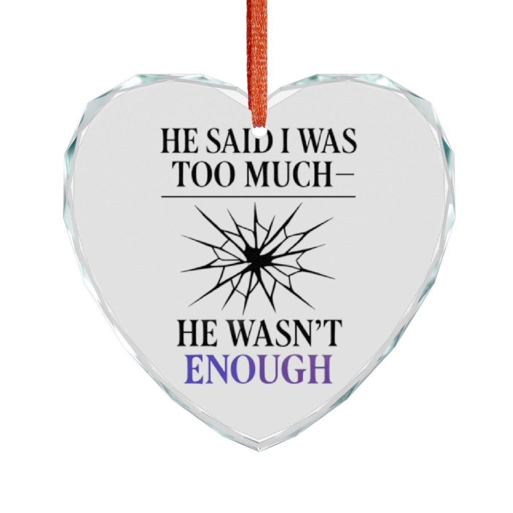 HE SAID I WAS TOO MUCH HE WASN'T ENOUGH product