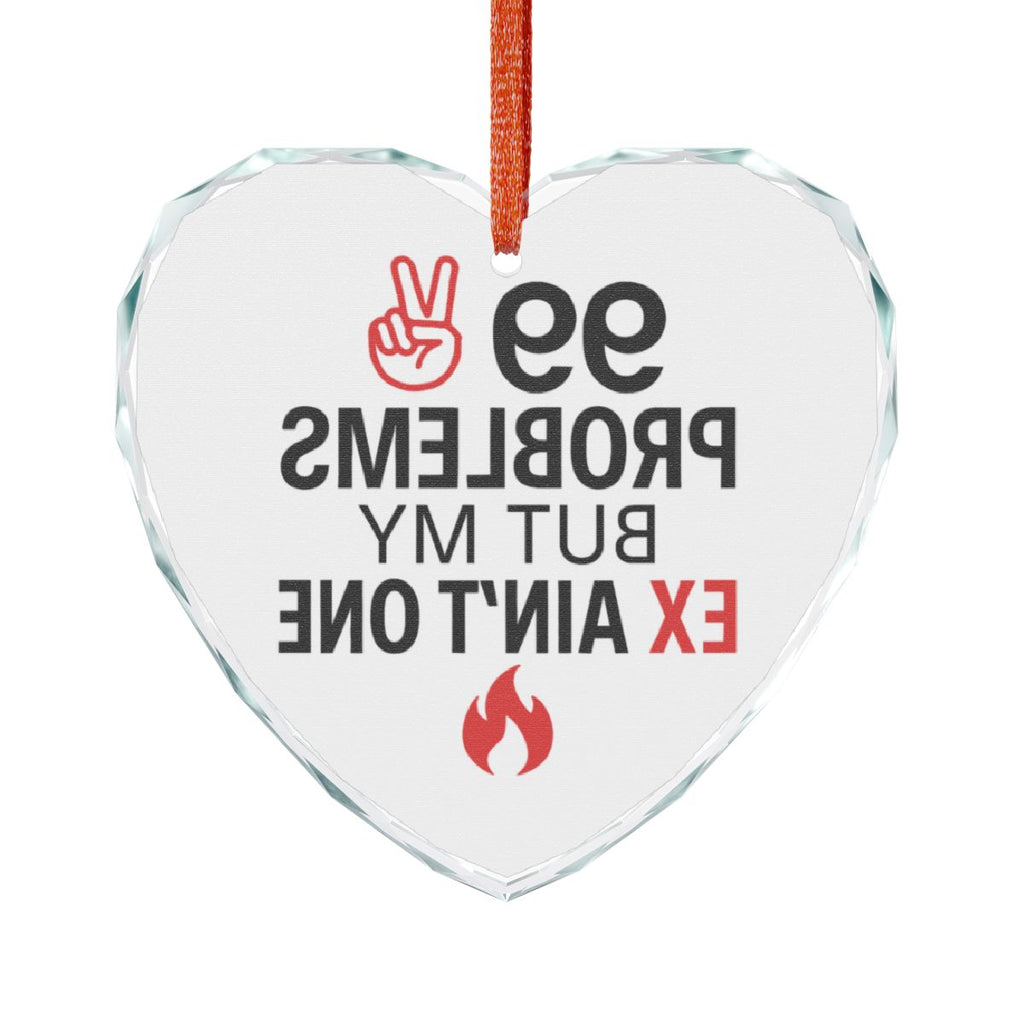 99 Problems but My Ex Ain't One Heart Ornament