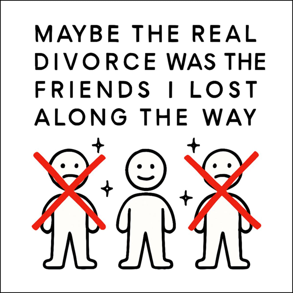 Maybe the real divorce was losing friends sticker