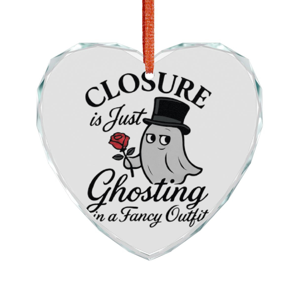 Closure is Just Ghosting in a Fancy Outfit Ornament