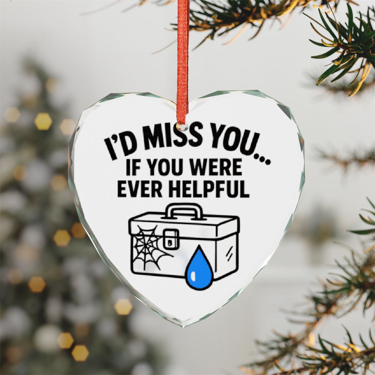 I'd Miss You If You Were Ever Helpful Heart Ornament
