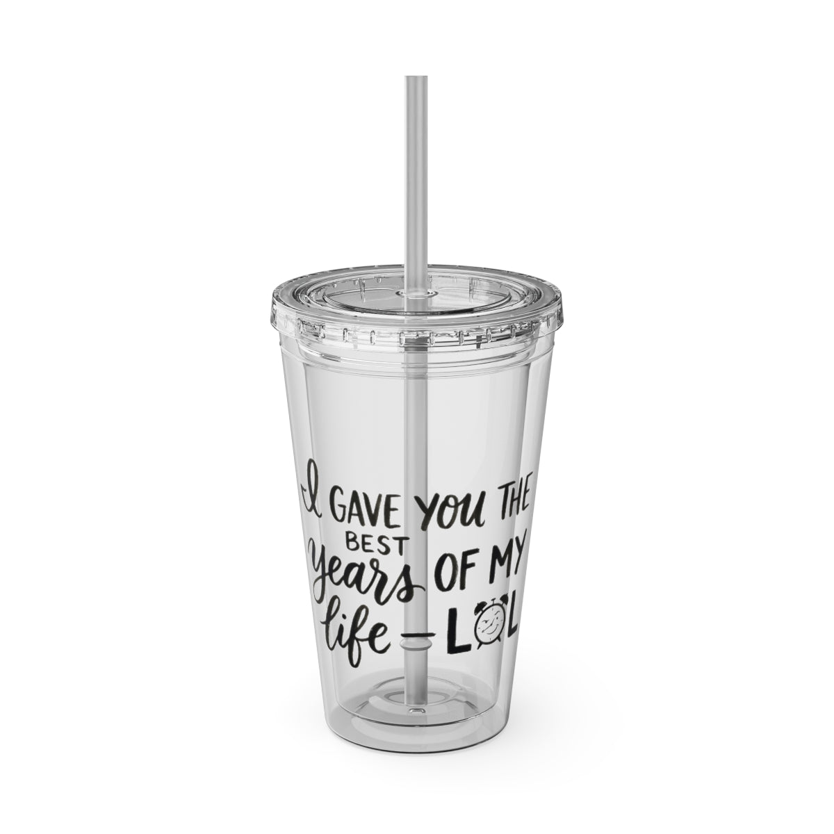 I Gave You The Best Years Of My Life LOL tumbler