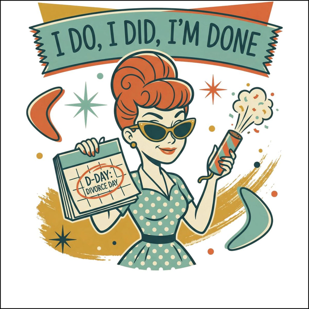 I Do I Did I'm Done Retro Divorce Day Celebration Art