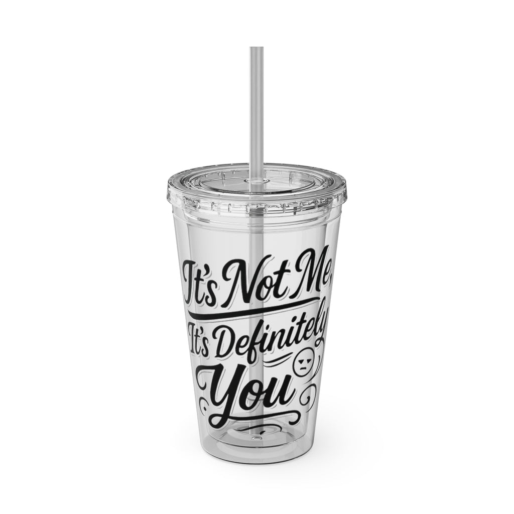 It's Not Me It's Definitely You Tumbler