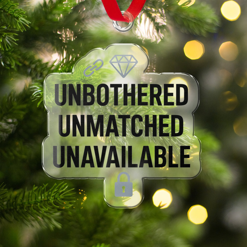 UNBOTHERED UNMATCHED UNAVAILABLE Ornament for Christmas