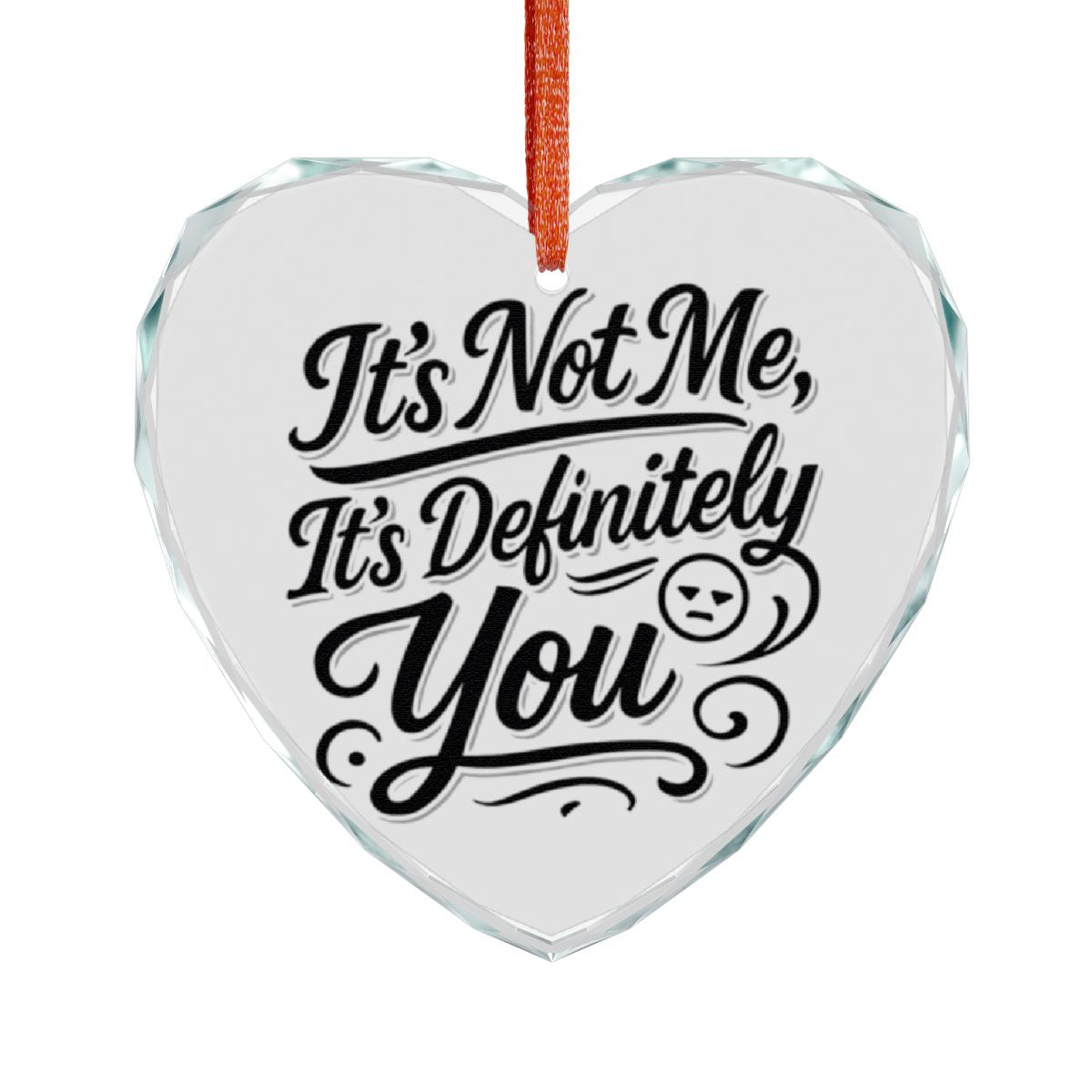 It's Not Me It's Definitely You Heart Shaped Ornament