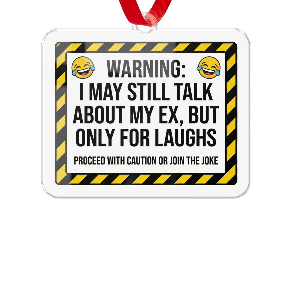 Warning I May Still Talk About My Ex Funny Sign Decor