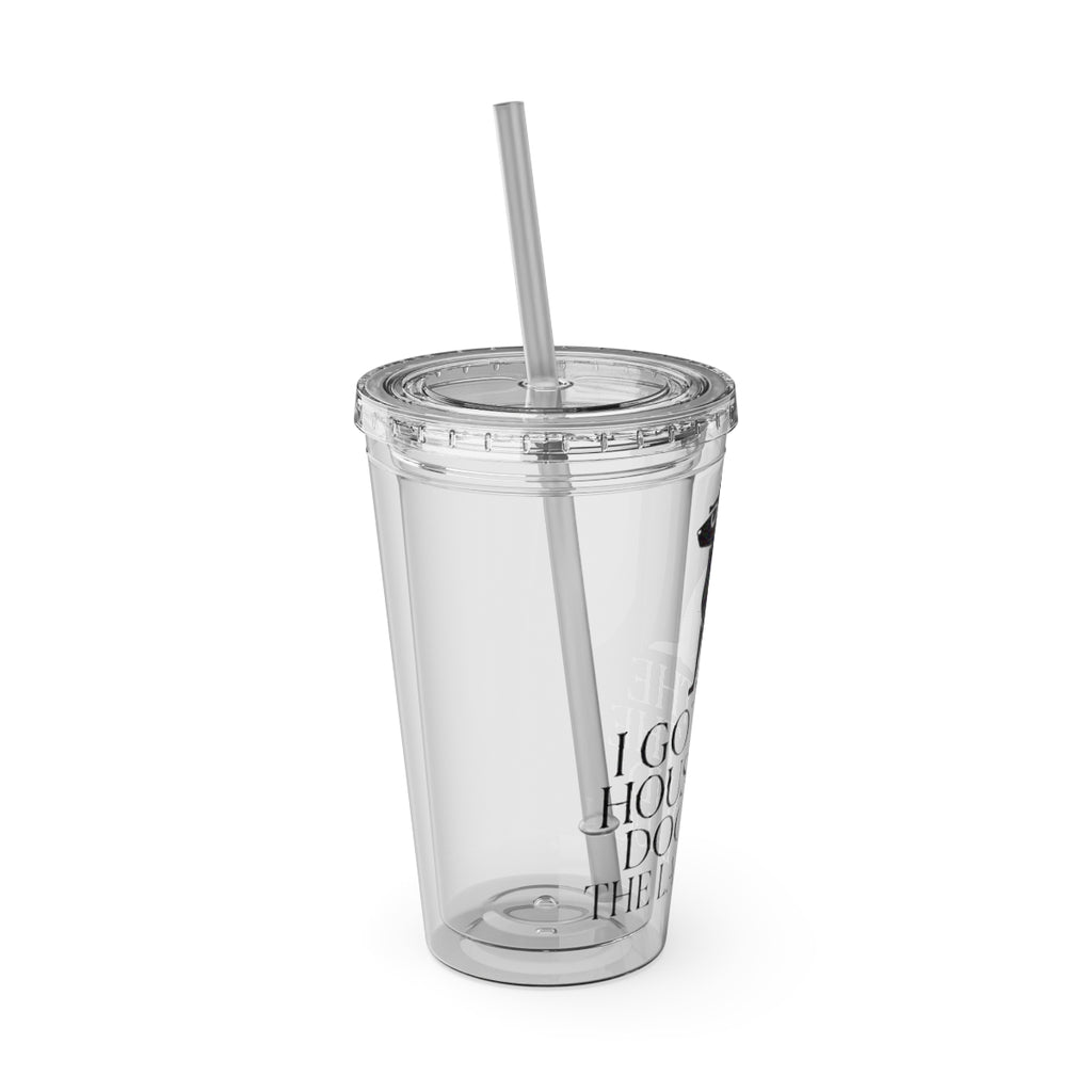 I Got a House for my Dog but They Don't Care Tumbler