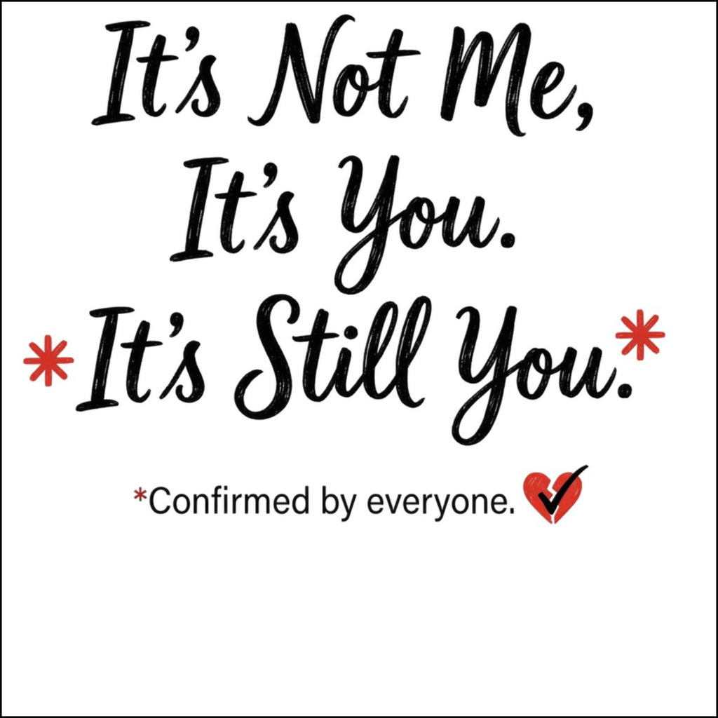 It's Not Me It's You It's Still You Confirmed product