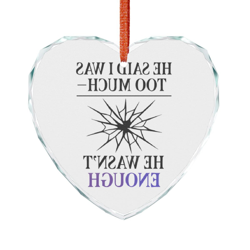 He Said I Was Too Much He Wasn't Enough heart product