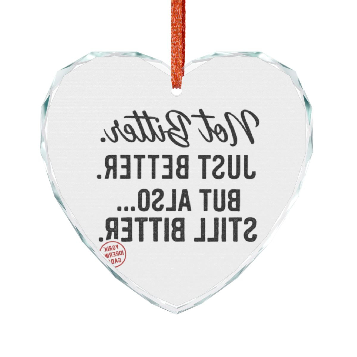 Just Better But Also Still Bitter Heart Ornament