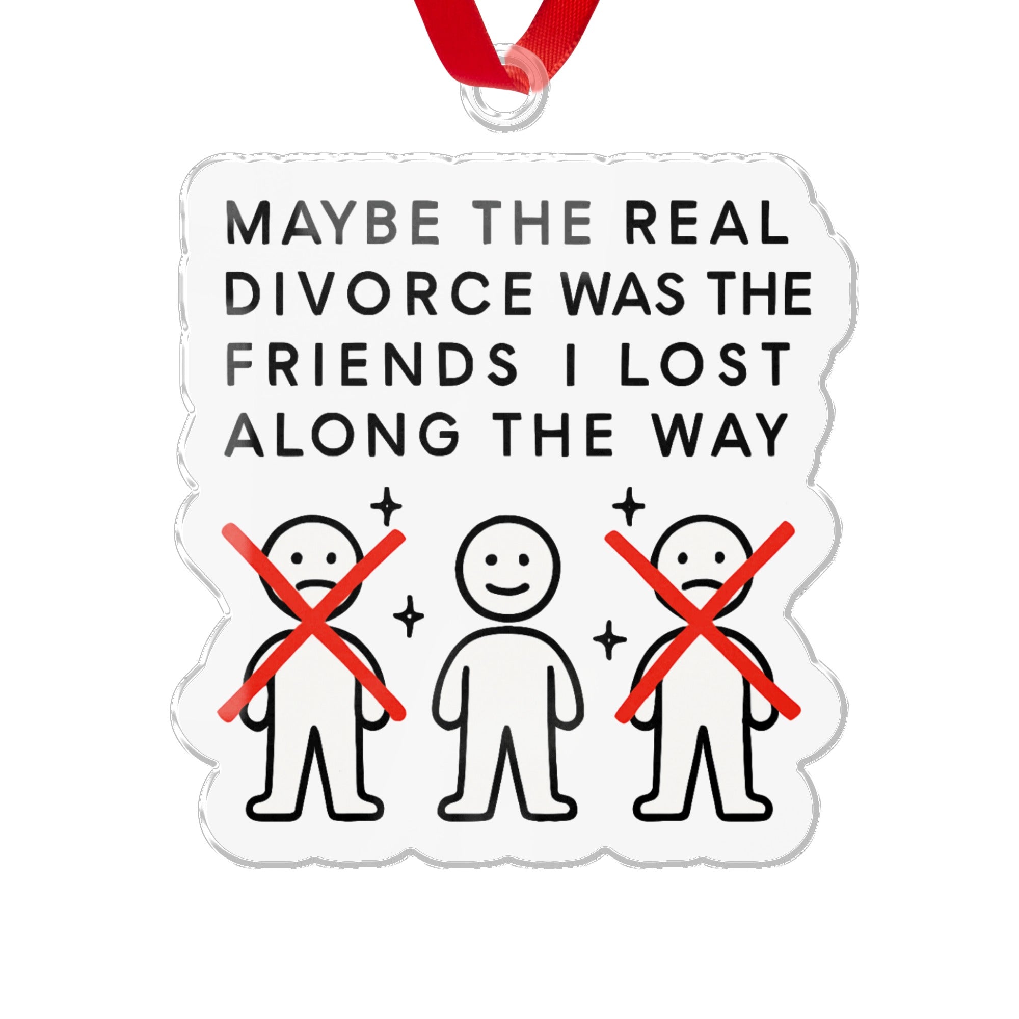 Funny Maybe the Divorce Friends I Lost Ornament