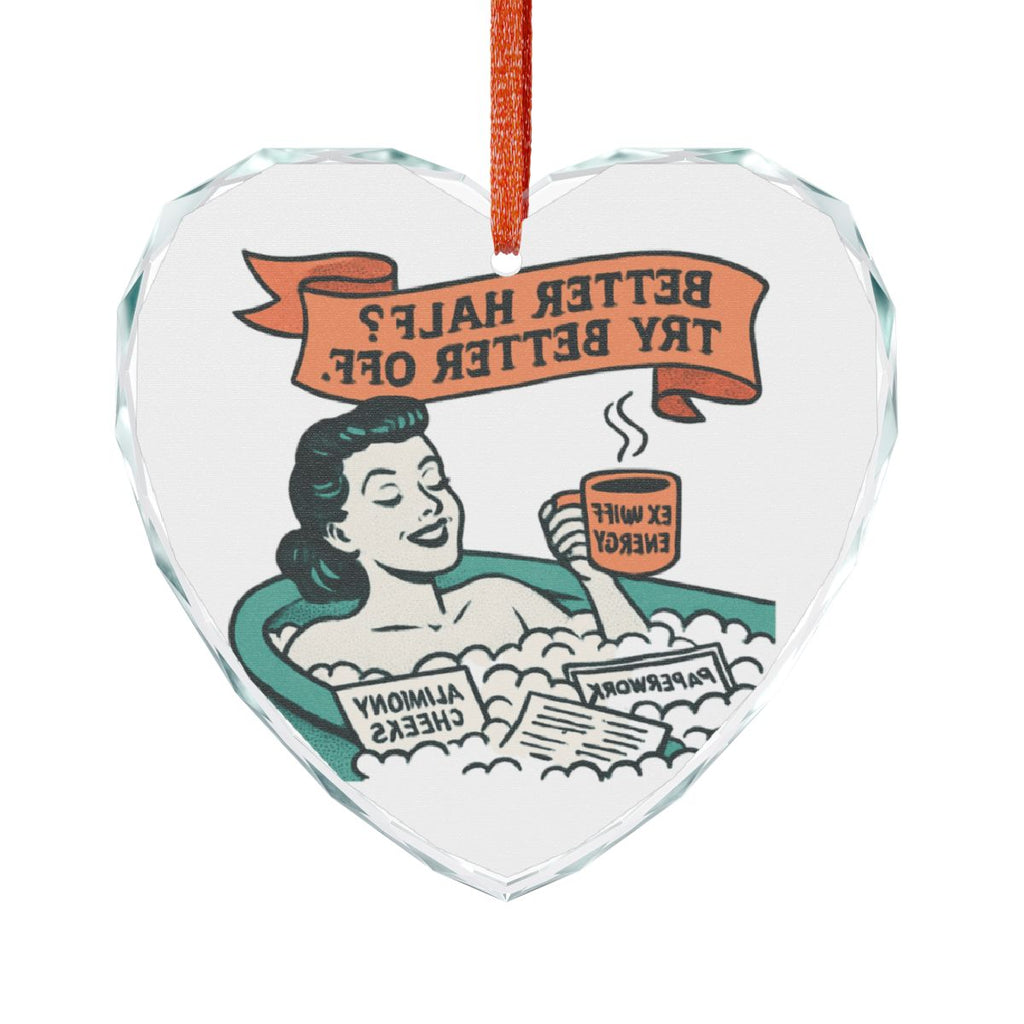 Better Half Try Better Off Hilarious Ornament