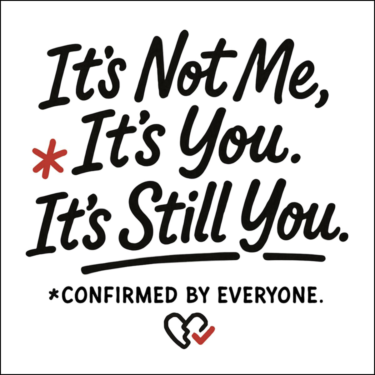 It's Not Me It's You It's Still You Confirmed Product