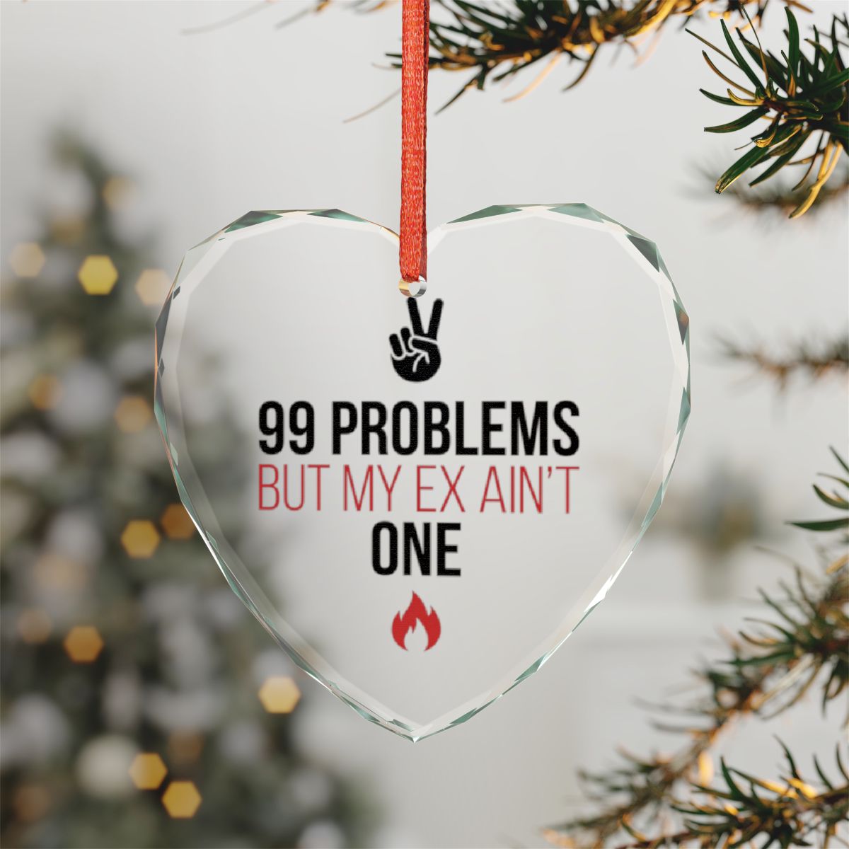 Funny 99 Problems But My Ex Ain't One Ornament