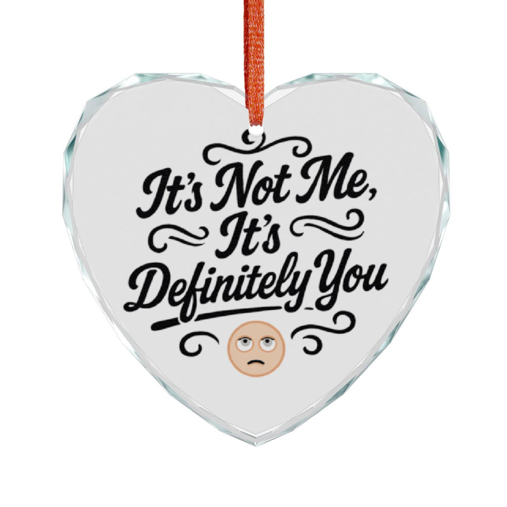 It's Not Me It's Definitely You Heart-Shaped Ornament
