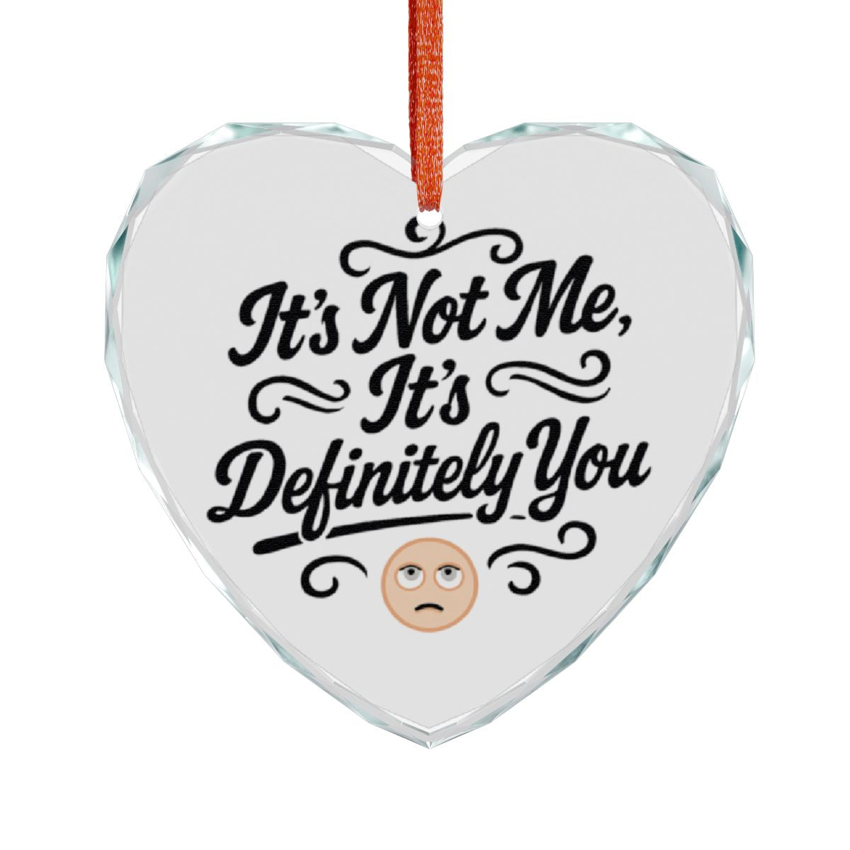 It's Not Me It's Definitely You Heart-Shaped Ornament