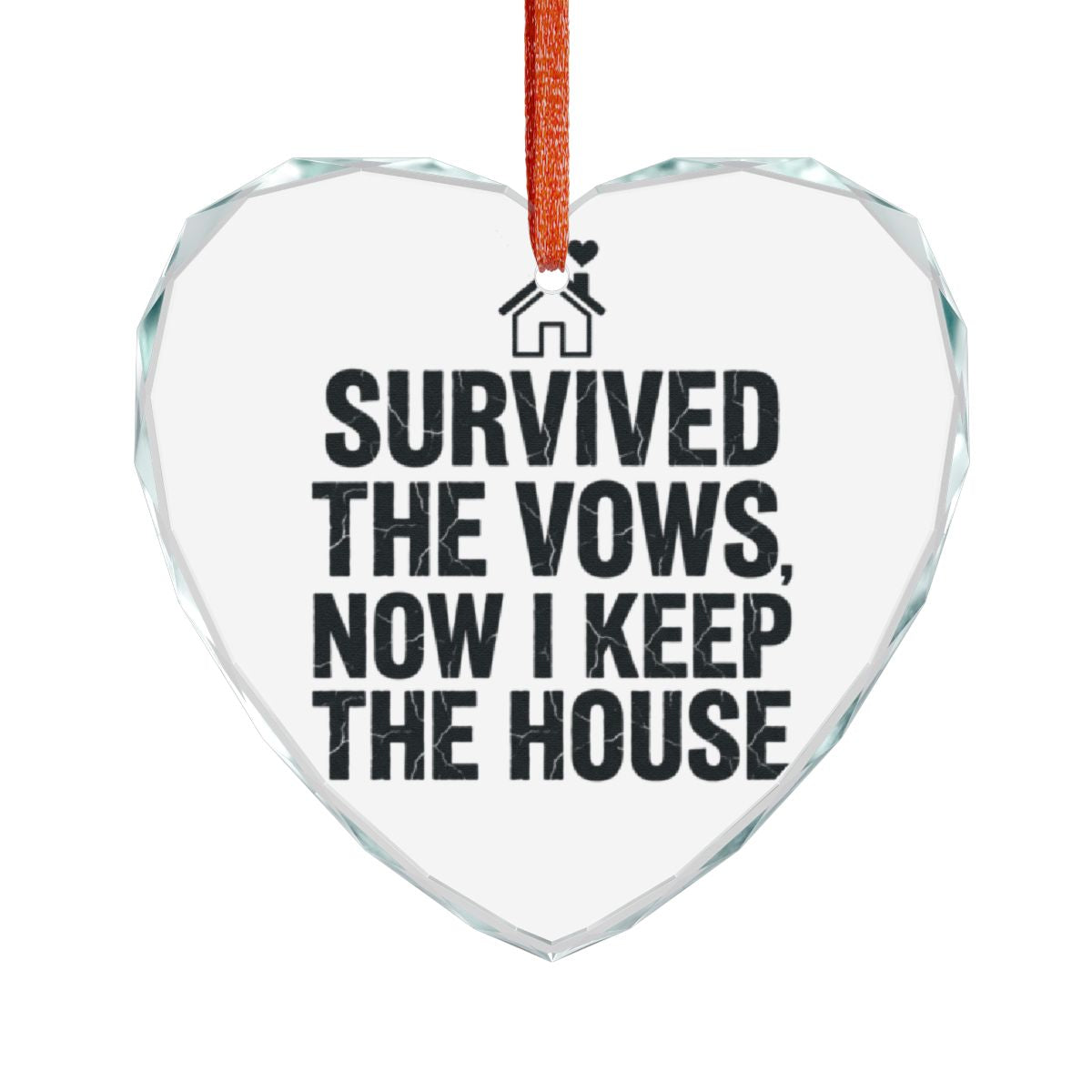 Survived the Vows Now I Keep the House heart ornament