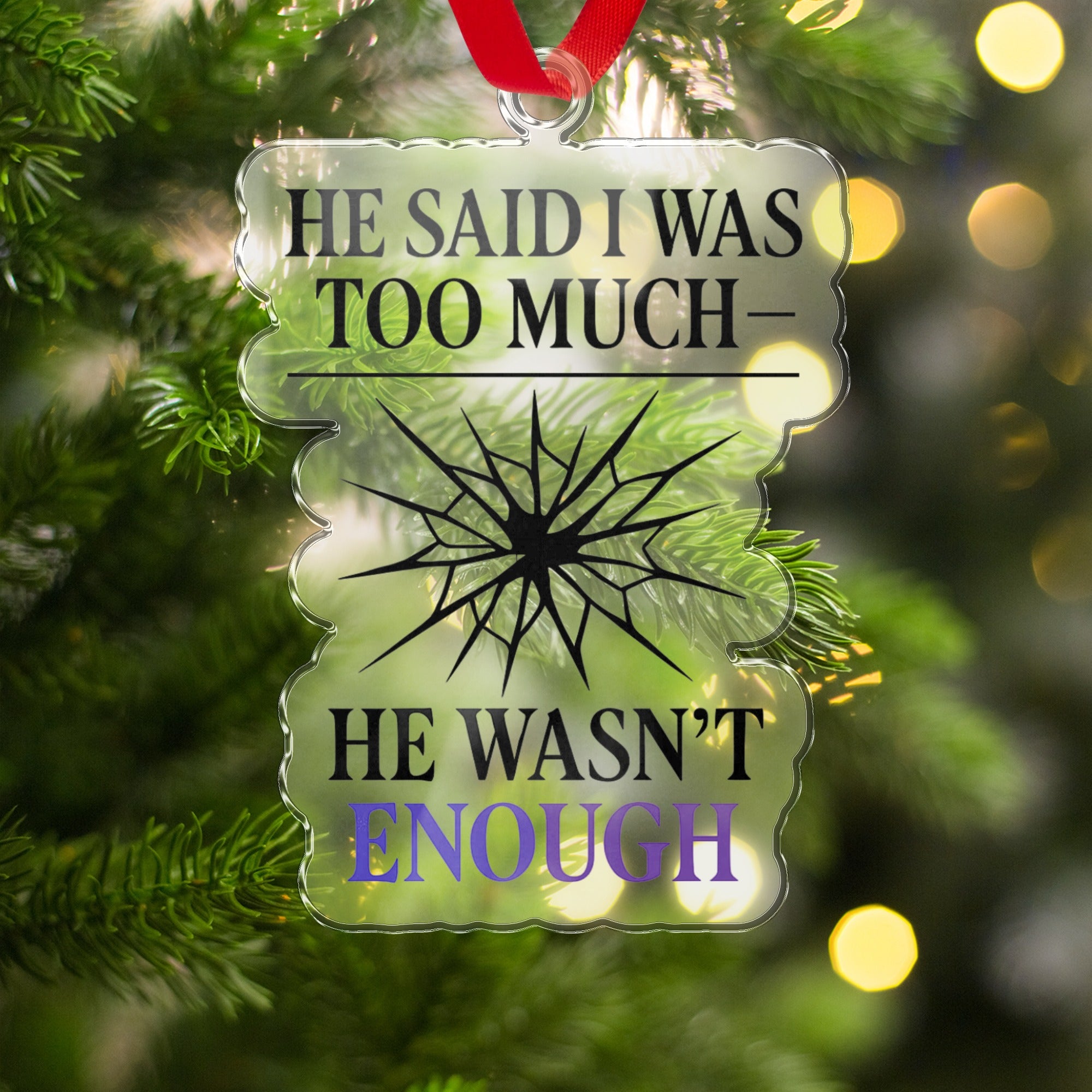 He Said I Was Too Much He Wasn't Enough ornament