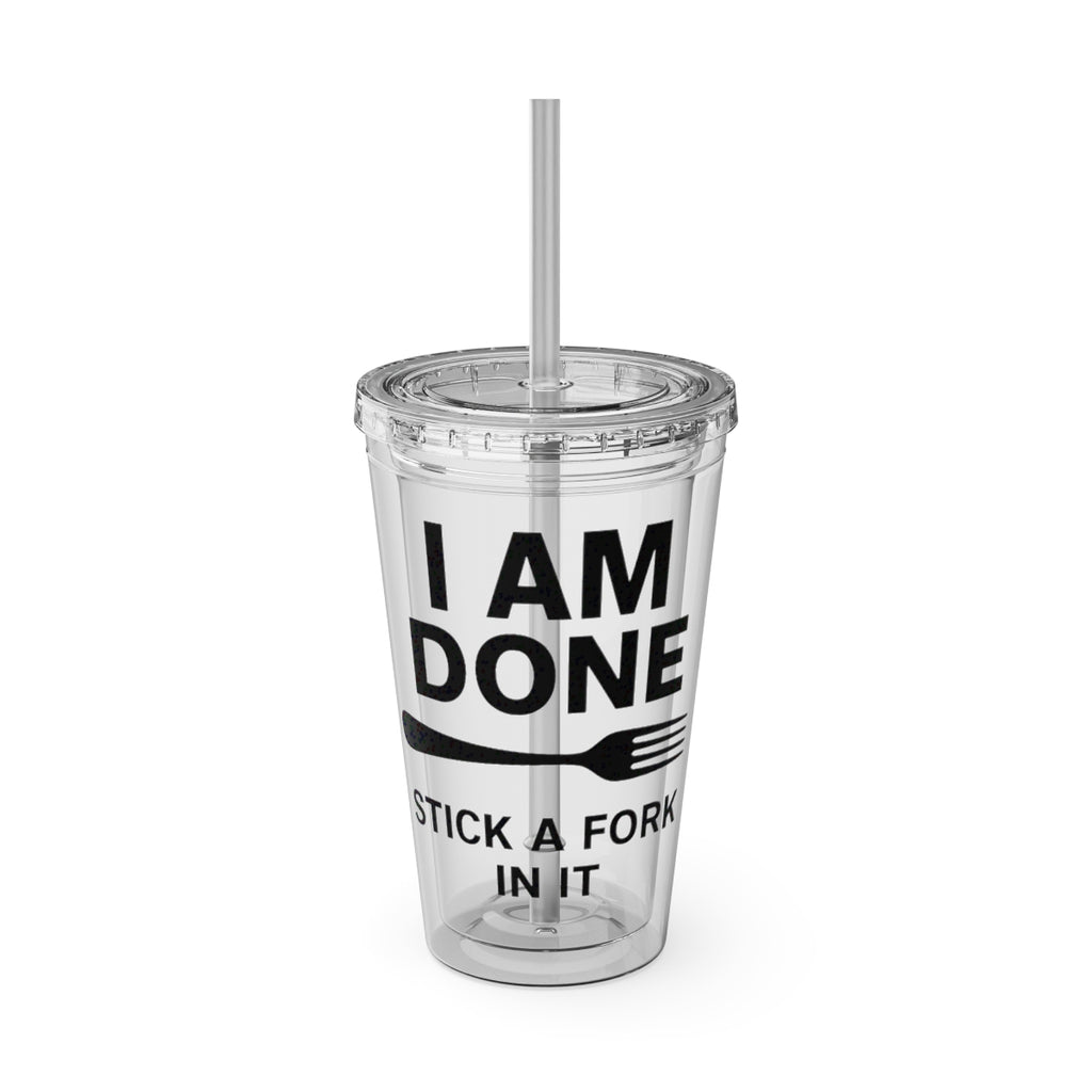 I Am Done Stick A Fork In It Tumbler Cup