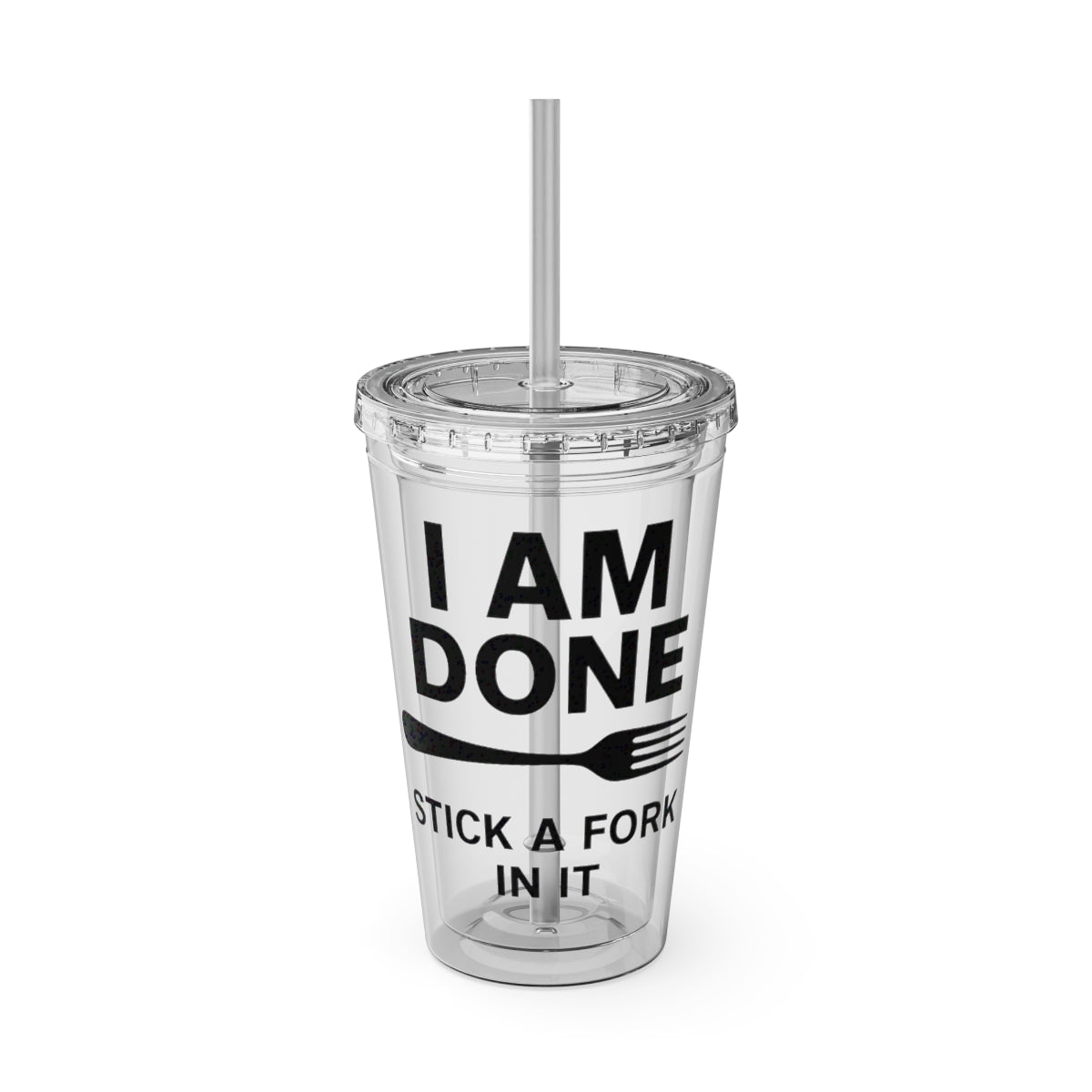 I Am Done Stick A Fork In It Tumbler Cup