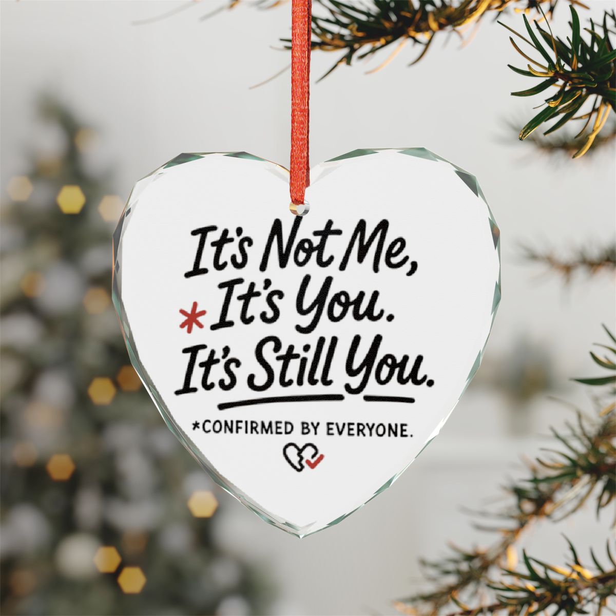 It's Not Me It's You It's Still You Heart Ornament