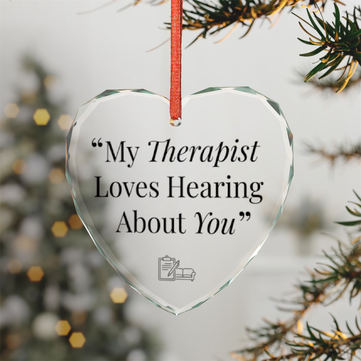 My Therapist Loves Hearing About You Ornament