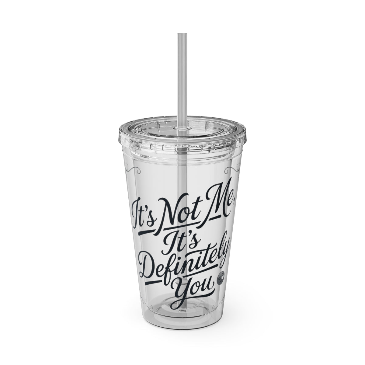It's Not Me It's Definitely You Tumbler Cup