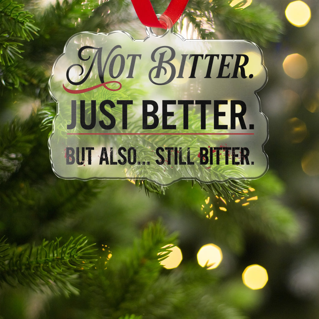 Not Bitter Just Better Holiday Tree Ornament