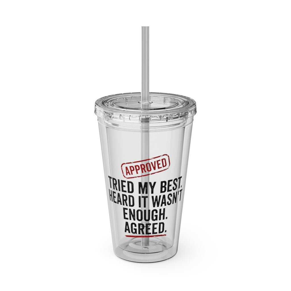 Approved Tried My Best Heard It Wasn't Enough Agreed tumbler