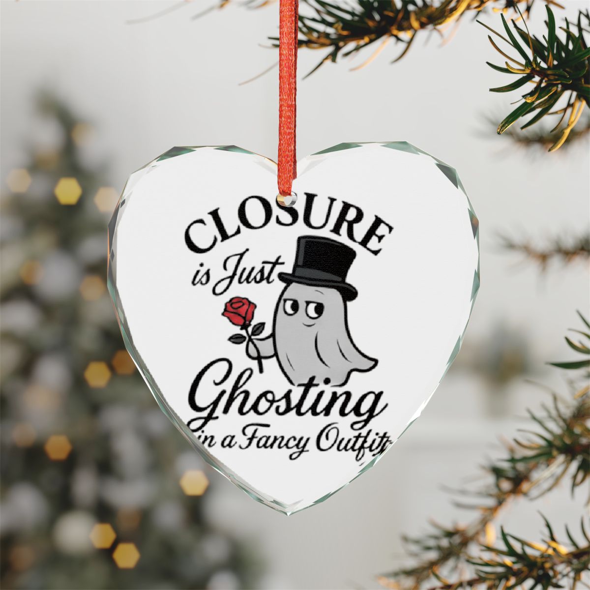 Closure is Just Ghosting in a Fancy Outfit Ornament