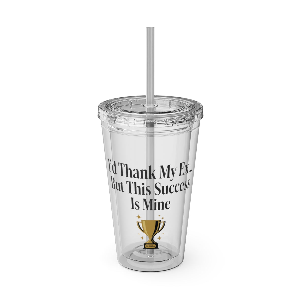 I'd Thank My Ex But This Success Is Mine tumbler