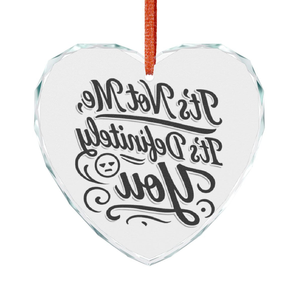 It's Not Me It's Definitely You Heart Ornament