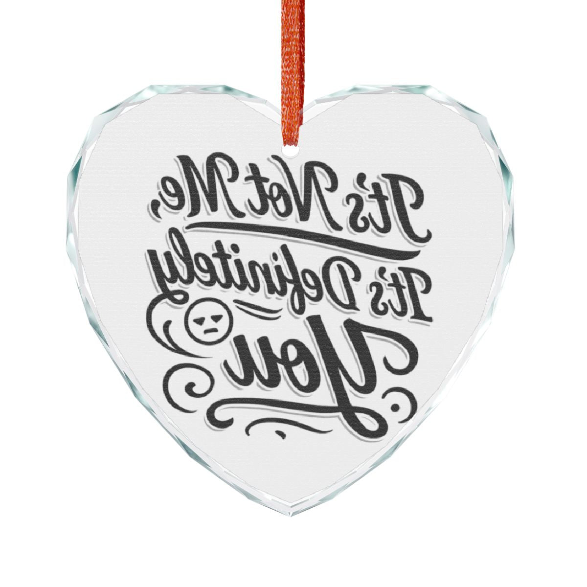 It's Not Me It's Definitely You Heart Ornament