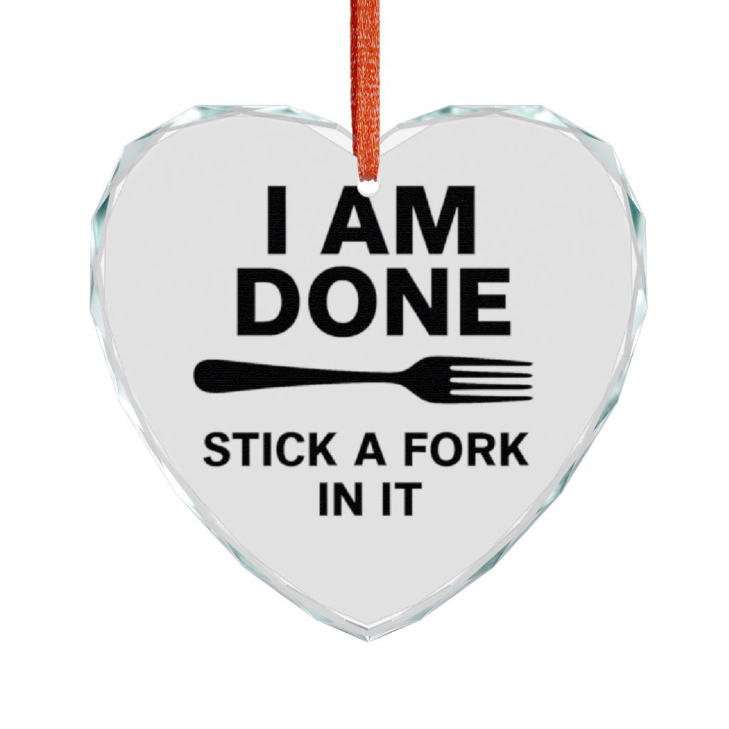 I Am Done Stick a Fork in It Heart Ornament