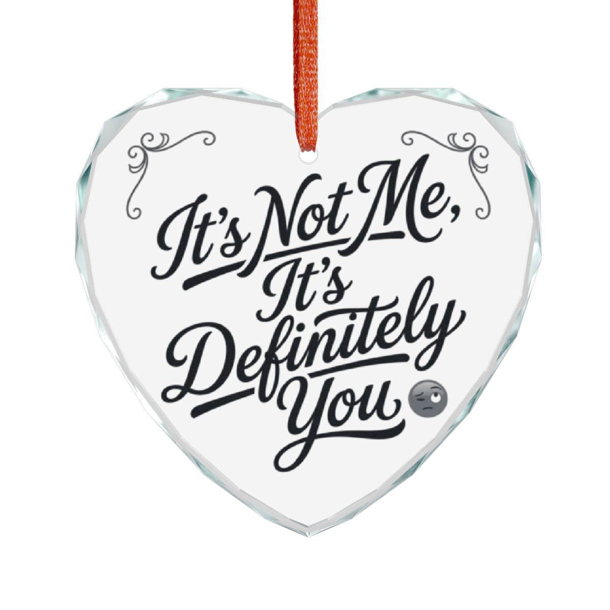 It's Not Me It's Definitely You Heart Ornament