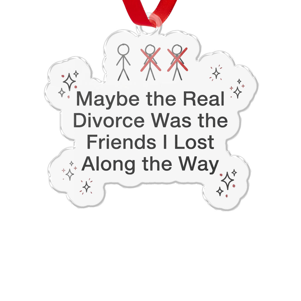 Divorce Friends Lost Along the Way Humorous Ornament