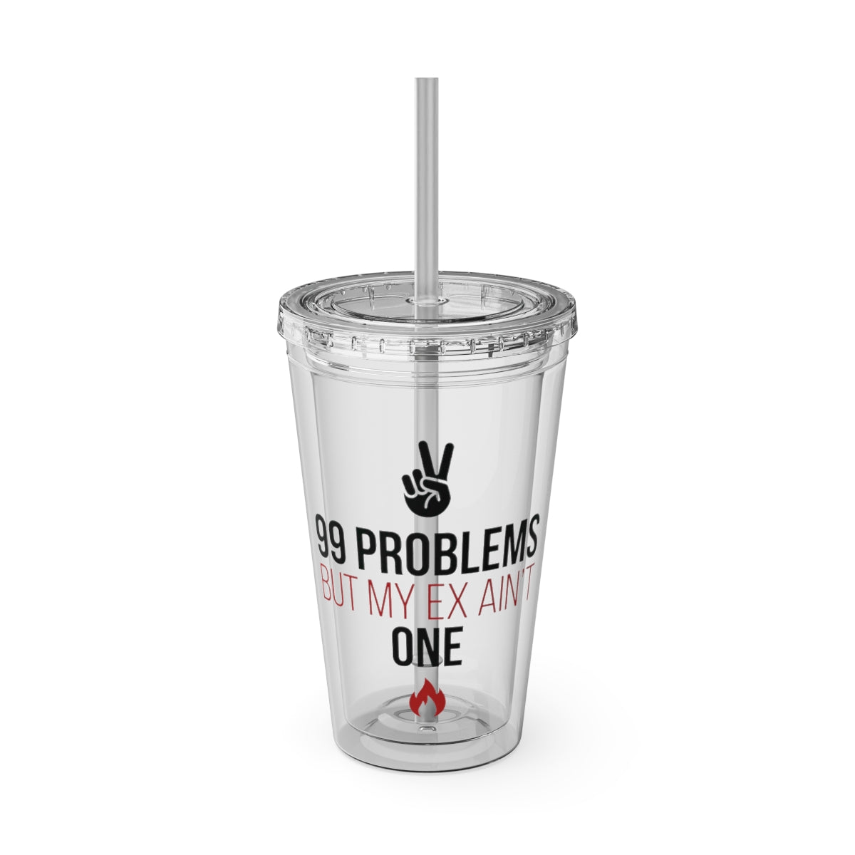 99 Problems But My Ex Ain't One Tumbler Cup