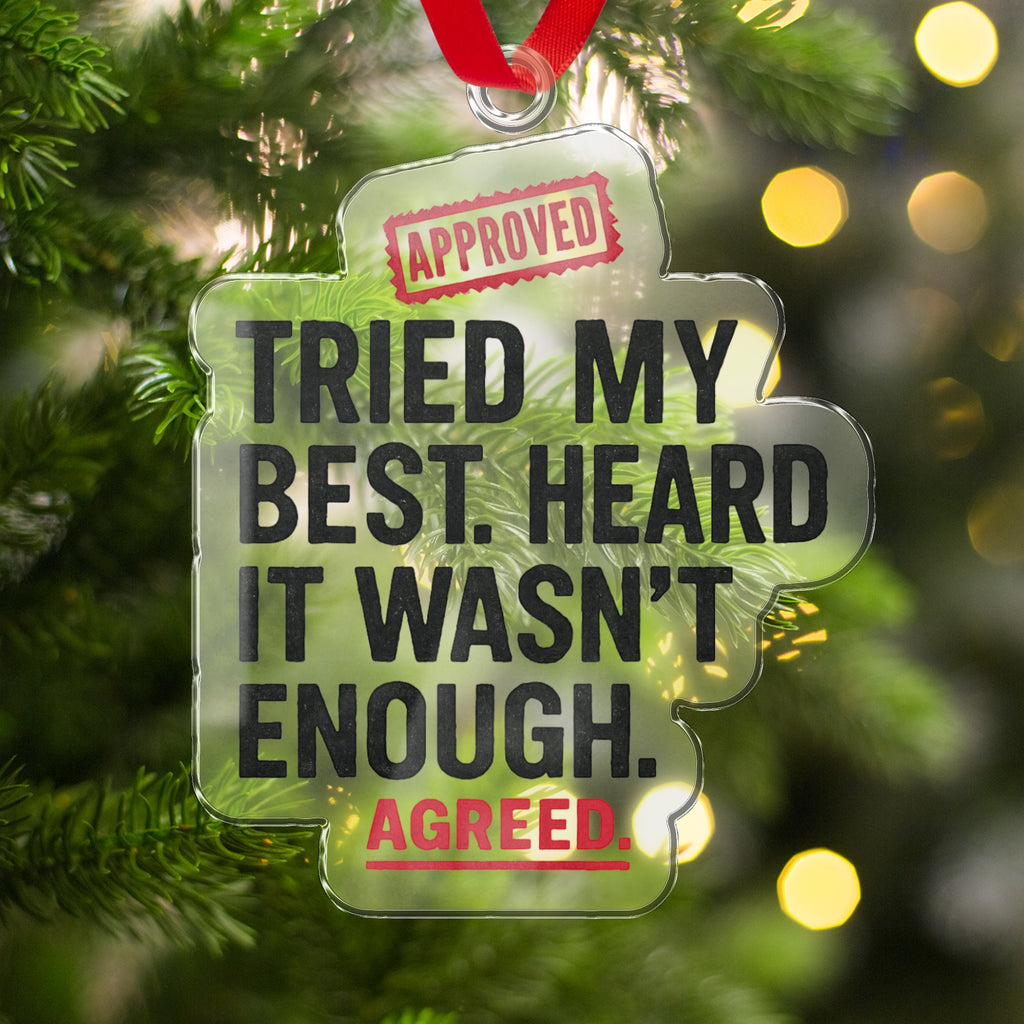 Approved Tried My Best Heard It Wasn't Enough Ornament