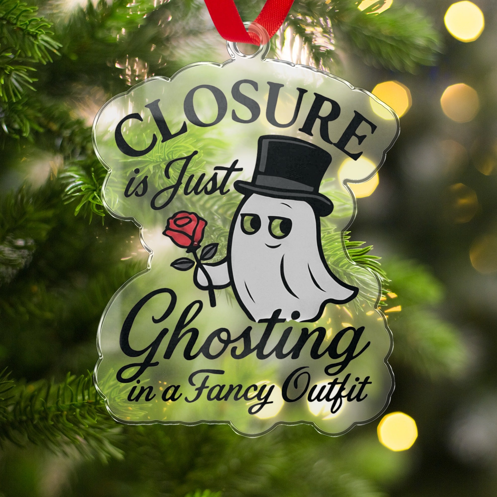 Closure Is Just Ghosting in a Fancy Outfit Ornament