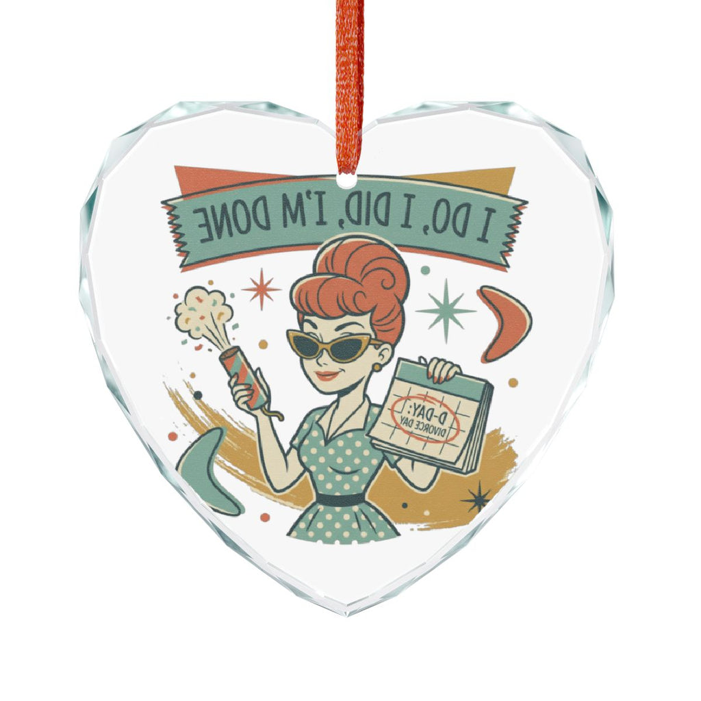I Do I Did I'm Done Heart Shaped Ornament
