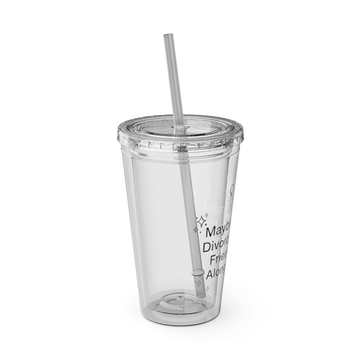 Funny Clear Tumbler Cup with Sassy Wording Design