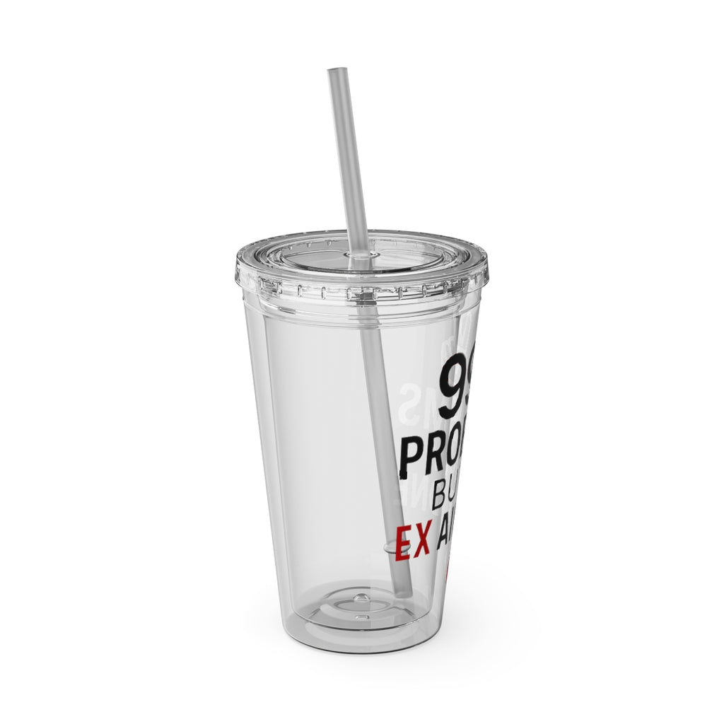 Stay Hydrated 99 Problems But Ex Ain't One Drinkware