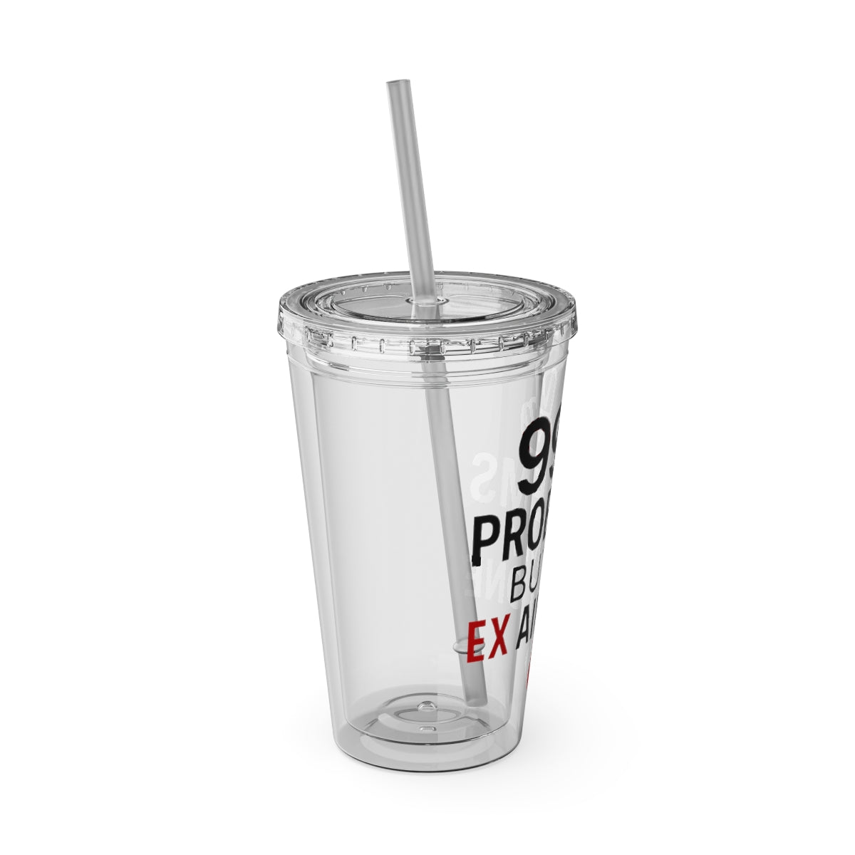 Stay Hydrated 99 Problems But Ex Ain't One Drinkware