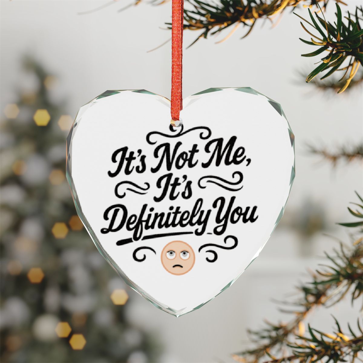 It's Not Me It's Definitely You Heart Ornament